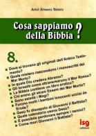 Cosa sappiamo della Bibbia? vol. 8 di Ariel Álvarez Valdés edito da ISG Edizioni
