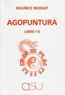 Agopuntura vol. 1-2 di Maurice Mussat edito da CISU