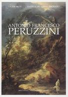 Antonio Francesco Peruzzini di Laura Muti, Daniele De Sarno Prignano edito da Edit Faenza