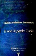 E non si perda il sole di Giuliana Zammarchi Malanima edito da Baroni