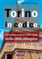 Torino in codice di Daniele Marco Amadasi edito da Edizioni Mille