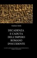 Decadenza e caduta dell'Impero romano d'Occidente di Giuliano Stella edito da ilmiolibro self publishing