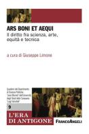 Ars boni et aequi. Il diritto fra scienza, arte, equità e tecnica edito da Franco Angeli