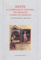 Dante e la dimensione visionaria tra Medioevo e prima età moderna edito da Longo Angelo