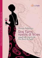 Una terra vestita di rosa. Viaggio alla scoperta dei vini rosati di Puglia di Giuseppe Baldassarre edito da Input Edizioni (Monopoli)