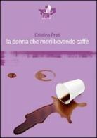 La donna che morì bevendo caffè di Cristina Preti edito da Eclissi