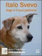 Argo e il suo padrone. Audiolibro. CD Audio di Italo Svevo edito da Gneusz Cl'Audio