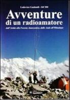Avventure di un radioamatore dall'Artide alla foresta amazzonica, dalle Ande all'Himalaya di Lodovico Gualandi edito da Sandit Libri