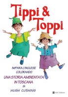 Tippi & Toppi. Impara l'inglese colorando. Una storia ambientata in Toscana di Hugh Cushing, Giovanni Caselli edito da AGC