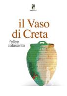 Il vaso di Creta di Felice Colasanto edito da ET/ET Edizioni