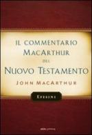 Il commentario MacArthur del Nuovo Testamento. Efesini di John MacArthur edito da Alfa & Omega