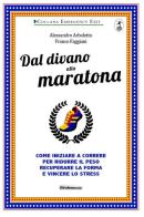 Dal divano alla maratona di Alessandro Arboletto, Franco Faggiani edito da Endemunde