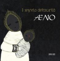 Æno. Il segreto dell'oscurità. Ediz. illustrata edito da Verso l'Arte