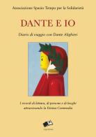 Dante e io. Diario di viaggio con Dante Alighieri. I ricordi di lettura, di persone e di luoghi attraversando la Divina Commedia edito da Equinozi