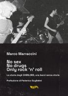 No sex no drugs only rock 'n' roll. La storia degli Overlord, una band senza storia. Con CD-Audio di Marco Marraccini edito da Goodfellas