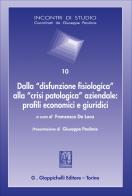Dalla «disfunzione fisiologica» alla «crisi patologica» aziendale: profili economici e giuridici edito da Giappichelli