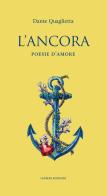 L' ancora. Poesie d'amore di Dante Quaglietta edito da Ianieri