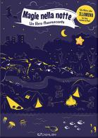 Magie nella notte. Un libro fluorescente di Petra Bartikovà edito da Crealibri