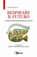 Respirare il futuro. La sfida di Neve Shalom Wahat al-Salam di Giulia Ceccutti edito da In Dialogo