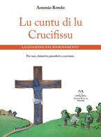 Lu cuntu di lu Crucifissu. La leggenda del ritrovamento. Per coro, clarinetto, pianoforte e narratore di Antonio Rotolo edito da Edizioni Momenti-Ribera