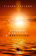 Riverberi d'emozioni e meditazioni di Pietro Lapiana edito da Il Cuscino di Stelle