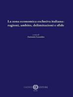 La zona economica esclusiva italiana: ragioni, ambito, delimitazioni e sfide edito da Cacucci