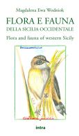 Flora e fauna della Sicilia occidentale-Flora and fauna of western Sicily. Ediz. a colori di Magdalena Ewa Wodniok edito da Intra