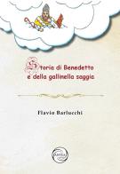 Storia di Benedetto e della gallinella saggia di Flavio Barlucchi edito da Antea (Taggia)