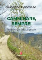 Camminare, sempre! Piccolo manuale di filosofia del cammino per aspiranti camminatori-filosofi di Giuseppe Genovese edito da Graus Edizioni