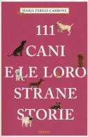 111 cani e le loro strane storie di Maria Teresa Carbone edito da Emons Edizioni