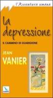La depressione. Il cammino di guarigione di Jean Vanier edito da Elledici