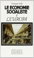 Le economie socialiste e l'Europa. Conflitto, integrazione, cooperazione di Giuseppe Scidà edito da Jaca Book