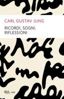 Ricordi, sogni, riflessioni di Carl Gustav Jung edito da Rizzoli