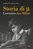 Storia di Mi ovvero Lorenzino don Milani di Alberto Melloni edito da Marietti 1820