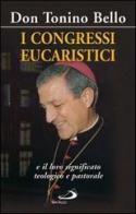 I congressi eucaristici e il loro significato teologico e pastorale di Antonio Bello edito da San Paolo Edizioni