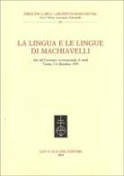 La lingua e le lingue di Machiavelli. Atti del Convegno internazionale di studi (Torino, 2-4 dicembre 1999) edito da Olschki