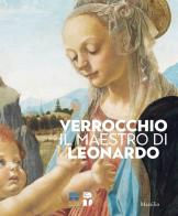 Verrocchio, il maestro di Leonardo. Catalogo della mostra (Firenze, 8 marzo-14 luglio 2019). Ediz. illustrata edito da Marsilio