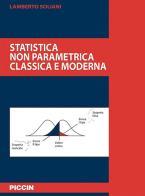 Statistica non parametrica classica e moderna di Lamberto Soliani edito da Piccin-Nuova Libraria