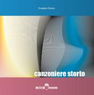 Canzoniere storto di Ernesto Orrico edito da Edizioni Underground?