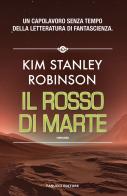 Il rosso di Marte. Trilogia di Marte vol.1 di Kim Stanley Robinson edito da Fanucci