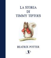 La storia di Timmy Tiptoes. Ediz. a colori di Beatrix Potter edito da Pulce