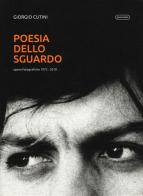 Poesia dello sguardo. Opere fotografiche 1972-2019. Ediz. illustrata di Giorgio Cutini edito da Quattroventi