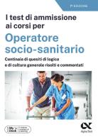 I test di ammissione ai corsi per Operatore Socio Sanitario. Con simulatore online di Giuseppe Vottari edito da Alpha Test