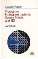 Programmi & programmazione: scuola media anni 80 di Claudio Venturi edito da Lampi di Stampa
