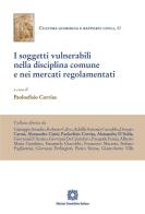 I soggetti vulnerabili nella disciplina comune e nei mercati regolamentati edito da Edizioni Scientifiche Italiane