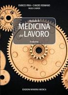 Manuale di medicina del lavoro di Enrico Pira, Canzio Romano, Paolo Carrer edito da Minerva Medica