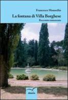 La fontana di Villa Borghese di Francesco Monosilio edito da Gruppo Albatros Il Filo