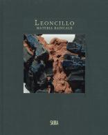 Leoncillo. Materia radicale. Opere 1958-1968. Ediz. illustrata edito da Skira