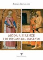 Moda a Firenze e in Toscana nel Trecento di Roberta Orsi Landini edito da Polistampa