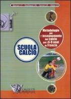 Scuola calcio. Metodologie per l'insegnamento del calcio per i 6-9 anni in Francia. DVD. Con libro edito da Calzetti Mariucci